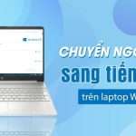 Cách chỉnh tiếng Việt trên máy tính, laptop dễ dàng, nhanh chóng chuyen-ngon-ngu-sang-tieng-viet-tren-laptop-windows-10-1_1610958985