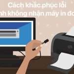 cach-khac-phuc-loi-may-tinh-khong-nhan-may-in-don-gian