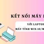 Hướng dẫn cách kết nối máy in với laptop đơn giản & đầy đủ Bản sao của Blog – 1