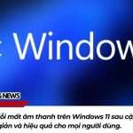 Cách Sửa Lỗi Mất Âm Thanh Khi Cập Nhật Windows 11 rEZBV04w4d6CJ8tjUdh3